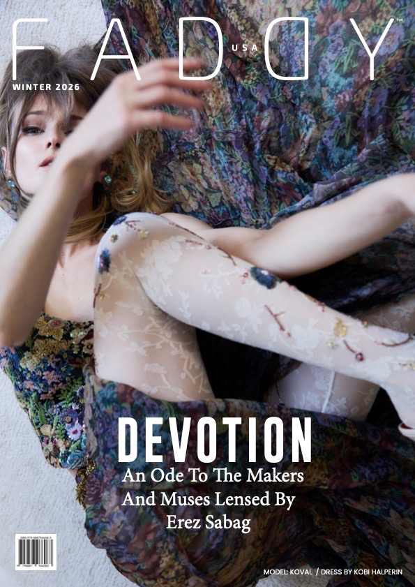 Faddy Magazine, Winter 2026 DEVOTION An Ode To The Makers And Muses Lensed By Erez Sabag